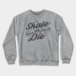 Skate Or Die Logo Longboarder Crewneck Sweatshirt